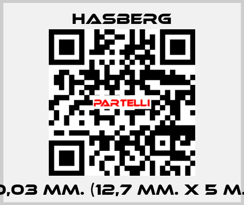 0,03 MM. (12,7 MM. X 5 M.) Hasberg