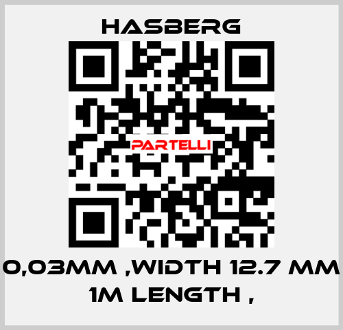 0,03MM ,WIDTH 12.7 MM 1M LENGTH ,  Hasberg