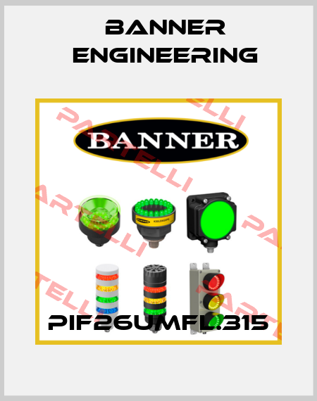 PIF26UMFL.315 Banner Engineering