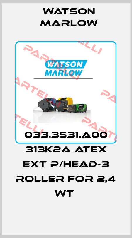 033.3531.A00 313K2A ATEX EXT P/HEAD-3 ROLLER FOR 2,4 WT  Watson Marlow