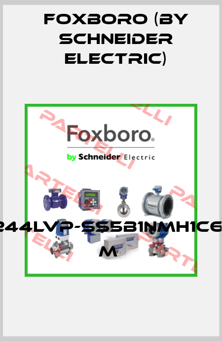 244LVP-SS5B1NMH1C6- M  Foxboro (by Schneider Electric)