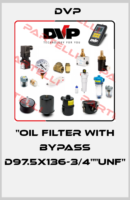 "OIL FILTER WITH BYPASS D97.5X136-3/4""UNF"  DVP