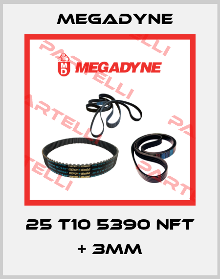 25 T10 5390 NFT + 3MM Megadyne