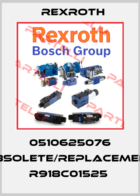 0510625076 obsolete/replacement R918C01525  Rexroth
