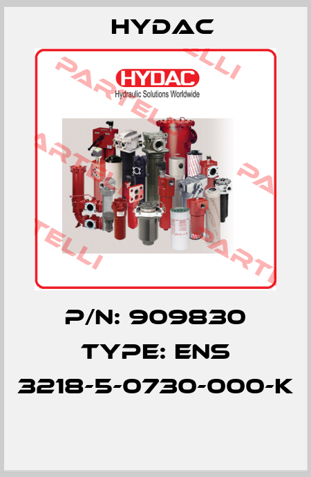 P/N: 909830 Type: ENS 3218-5-0730-000-K  Hydac