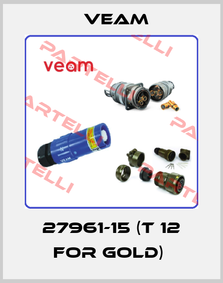 27961-15 (T 12 FOR GOLD)  Veam