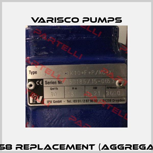 JS 1-110 K10+F+P/MC+X Pu.-Nr. D2150185/15-0658 replacement (aggregate) P/N: 10009143 Type: JS1-110K10+F+P/MC+X  Varisco pumps