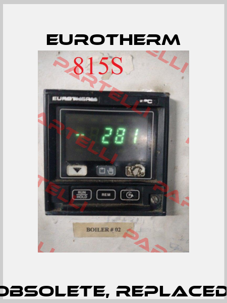 Model 815S obsolete, replaced by EPC3004 Eurotherm