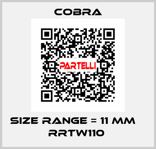SIZE RANGE = 11 MM Φ RRTW110  Cobra