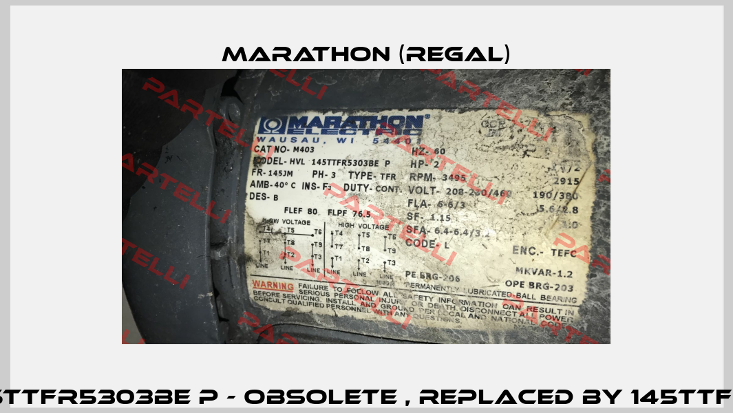 HVL 145TTFR5303BE P - obsolete , replaced by 145TTFR16013   Marathon (Regal)