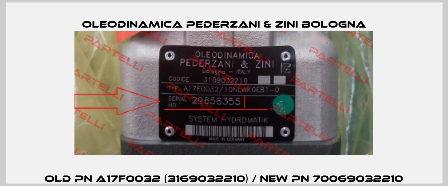 old pn A17F0032 (3169032210) / new pn 70069032210 OLEODINAMICA PEDERZANI & ZINI BOLOGNA