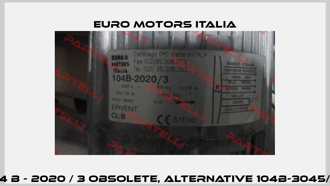 104 B - 2020 / 3 obsolete, alternative 104B-3045/1Q Euro Motors Italia
