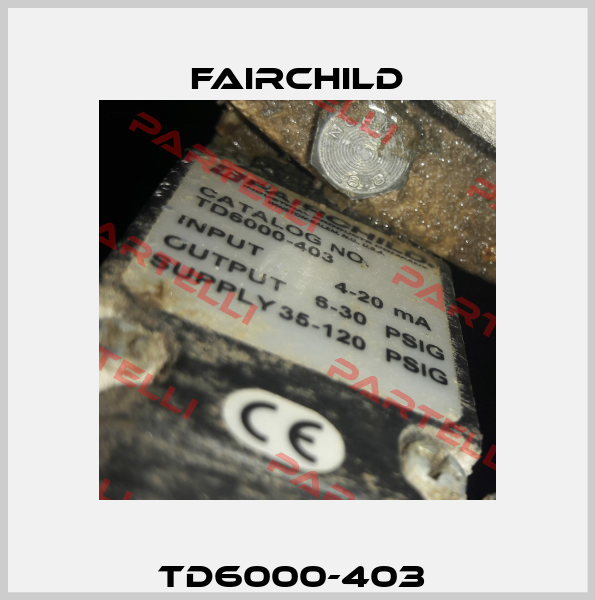 TD6000-403  Fairchild