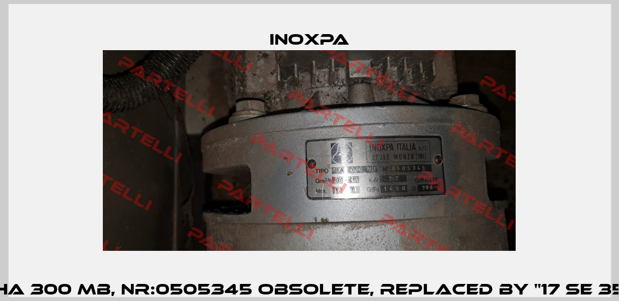 HA 300 MB, Nr:0505345 obsolete, replaced by "17 SE 35 Inoxpa