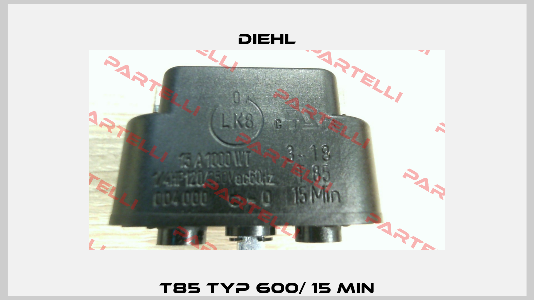 T85 Typ 600/ 15 Min Diehl