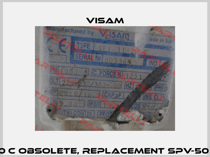 Type Sei 11.0 C obsolete, replacement SPV-50 114.0 C - 04  Visam