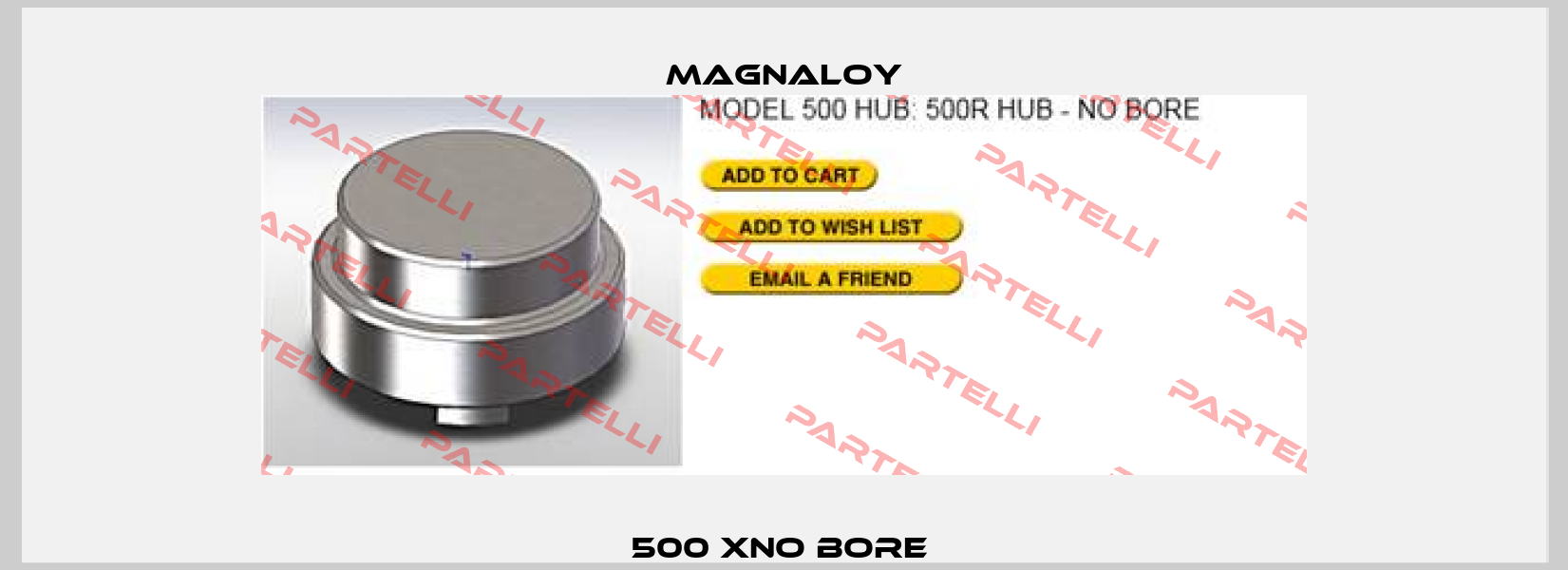 500 XNO BORE  Magnaloy
