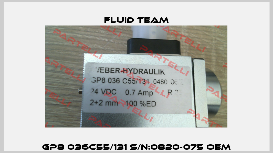 GP8 036C55/131 S/N:0820-075 OEM Fluid Team