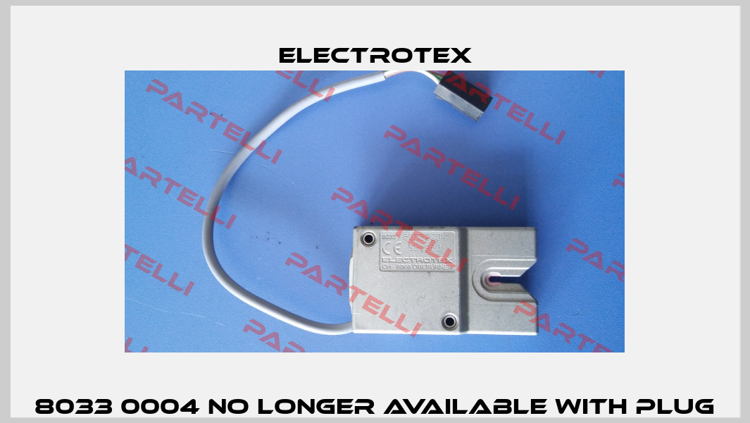 8033 0004 no longer available with plug Electrotex
