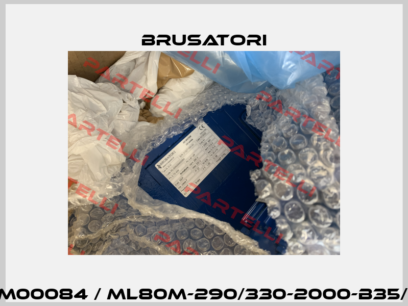 ML00800M00084 / ML80M-290/330-2000-B35/28+VF+PT Brusatori