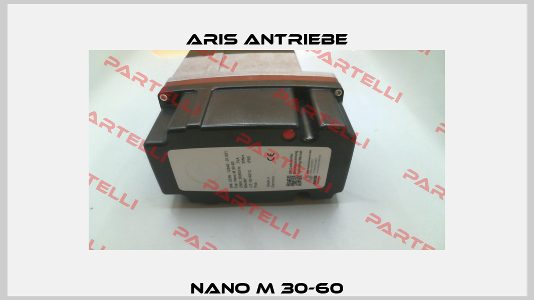 Nano M 30-60 Aris Antriebe