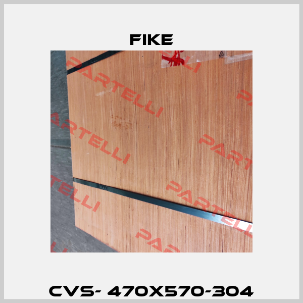 CVS- 470X570-304 FIKE
