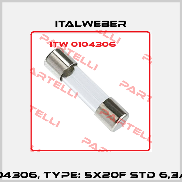 P/N: 0104306, Type: 5X20F STD 6,3A 250V Italweber