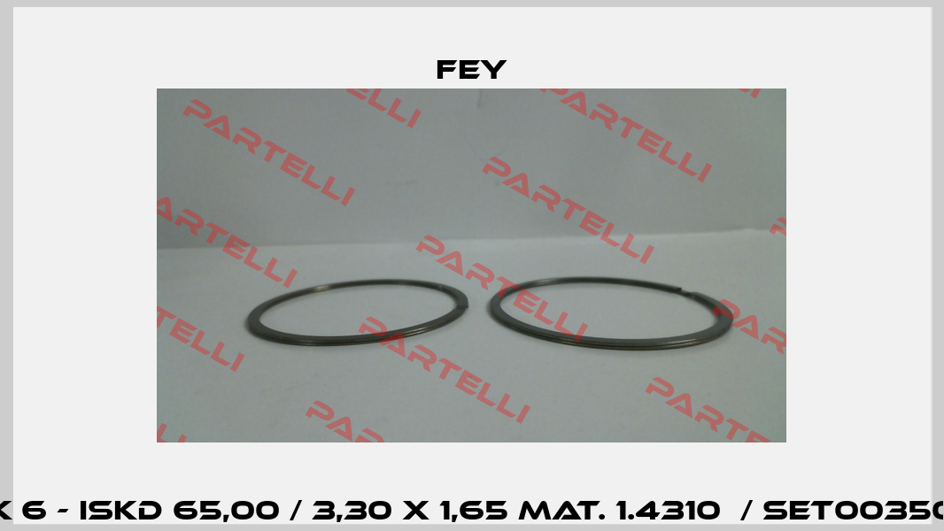 FK 6 - ISKD 65,00 / 3,30 x 1,65 Mat. 1.4310  / SET003507 Fey